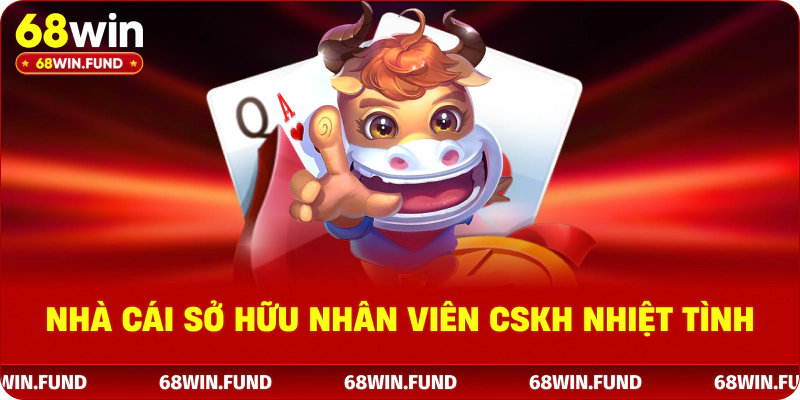 Nhà cái sở hữu nhân viên CSKH nhiệt tình